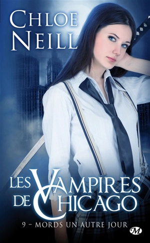 Les vampires de Chicago. Vol. 9. Mords un autre jour - Chloe Neill