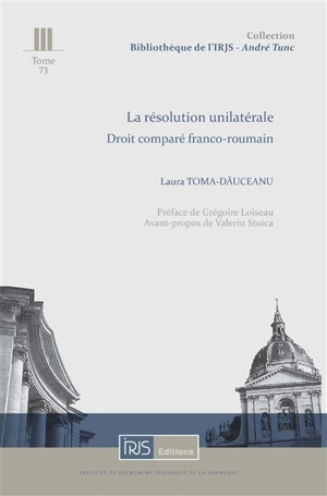 La résolution unilatérale : droit comparé franco-roumain - Laura Toma-Dauceanu