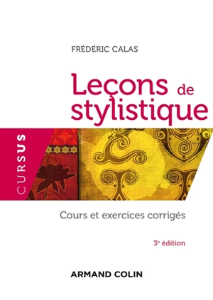 Leçons de stylistique : cours et exercices corrigés - Frédéric Calas