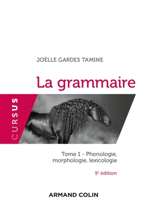 La grammaire. Vol. 1. Phonologie, morphologie, lexicologie - Joëlle Gardes