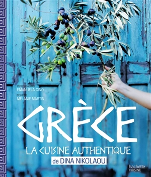 Grèce : la cuisine authentique - Dina Nikolaou