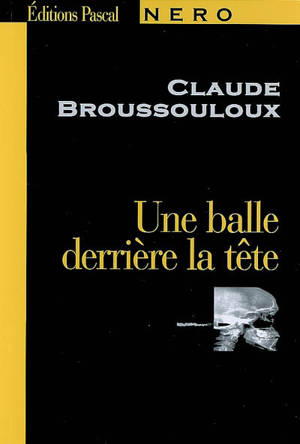 Une balle derrière la tête - Claude Broussouloux