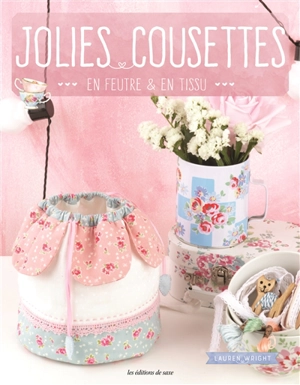 Jolies cousettes en feutre & en tissu - Lauren Wright