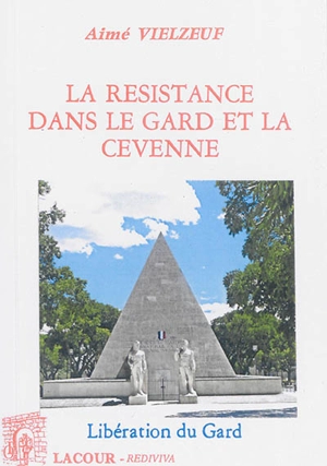 La Résistance dans le Gard et la Cévenne - Aimé Vielzeuf