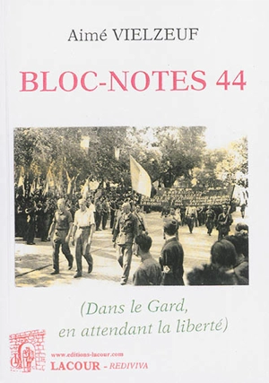 Bloc-notes 44 : dans le Gard, en attendant la liberté - Aimé Vielzeuf