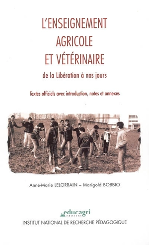 L'enseignement agricole et vétérinaire de la Libération à nos jours : textes officiels avec introduction, notes et annexes - Anne-Marie Lelorrain