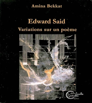 Edward Said : variations sur un poème - Amina Bekkat