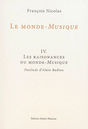 Le monde-musique. Vol. 4. Les raisonances du monde-musique - François Nicolas