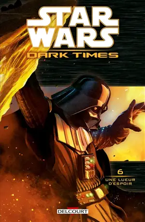 Star Wars : dark times. Vol. 6. Une lueur d'espoir - Randy Stradley
