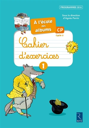 A l'école des albums CP, cycle 2 : cahier d'exercices 1, série bleue : programmes 2016 - Françoise Bouvard