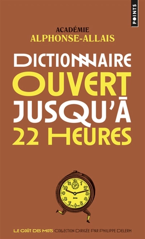 Dictionnaire ouvert jusqu'à 22 heures - Académie Alphonse Allais