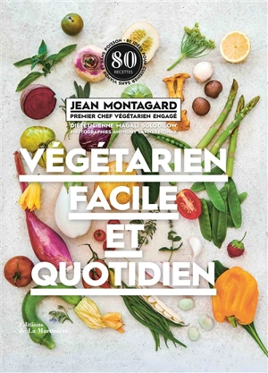 Végétarien facile et quotidien - Jean Montagard