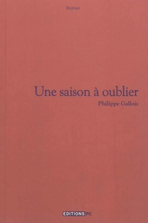 Une saison à oublier - Philippe Gallois