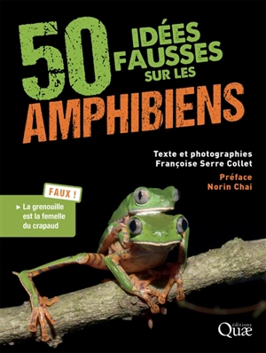 50 idées fausses sur les amphibiens - Françoise Serre-Collet