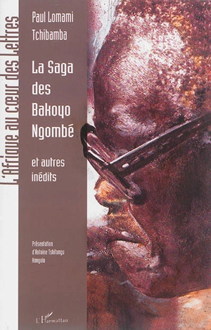 La saga des Bakoyo Ngombé : et autres inédits - Paul Lomami-Tshibamba