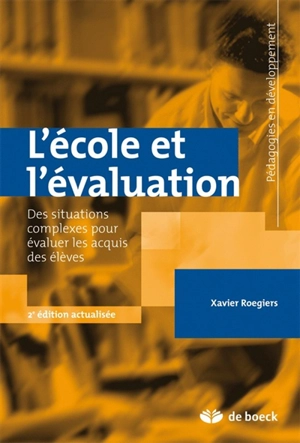 L'école et l'évaluation : des situations pour évaluer les compétences des élèves - Xavier Roegiers