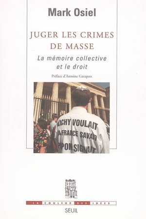 Juger les crimes de masse : la mémoire collective et le droit - Mark Osiel