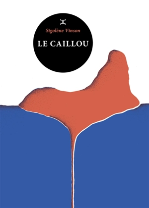 Le caillou - Sigolène Vinson