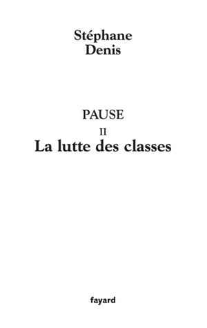 Pause. Vol. 2. La lutte des classes - Stéphane Denis