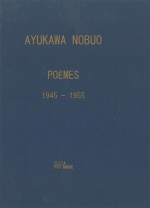 Poèmes : 1945-1955 - Nobuo Ayukawa