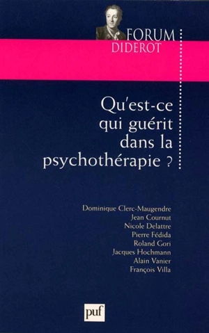 Qu'est-ce qui guérit dans la psychothérapie ? - FORUM DIDEROT (2000 ; Paris)