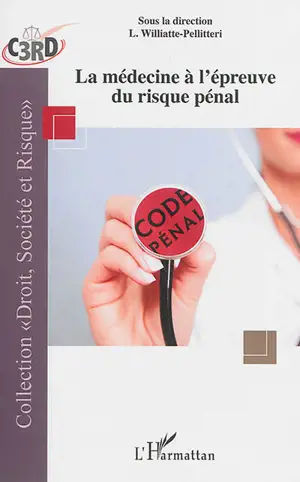 La médecine à l'épreuve du risque pénal