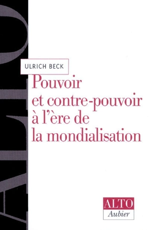 Pouvoir et contre-pouvoir à l'ère de la mondialisation - Ulrich Beck