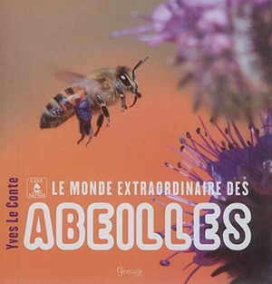 Le monde extraordinaire des abeilles - Yves Le Conte