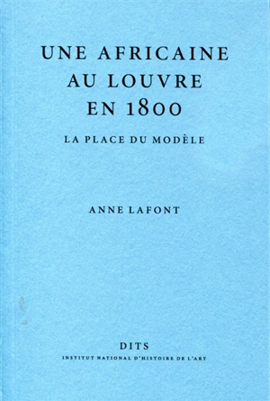 Une Africaine au Louvre en 1800 : la place du modèle - Anne Lafont