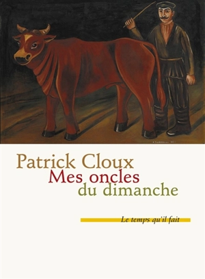 Mes oncles du dimanche : chroniques - Patrick Cloux