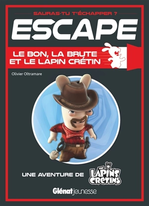 Le bon, la brute et le lapin crétin : une aventure de The lapins crétins - Olivier Oltramare