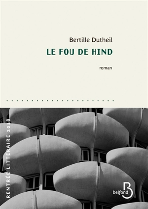 Le fou de Hind - Bertille Dutheil