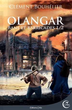 Olangar. Bans et barricades. Vol. 1 - Clément Bouhélier