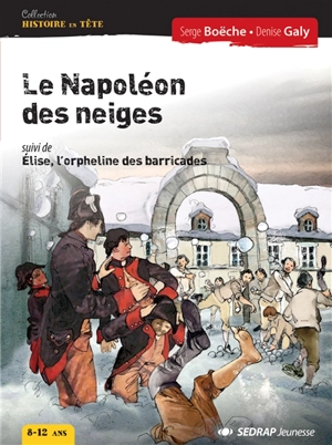 Le Napoléon des neiges. Elise, orpheline des barricades - Serge Boëche