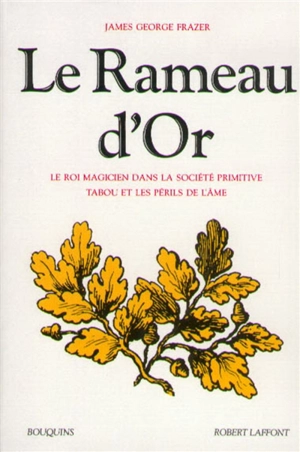 Le Rameau d'or. Vol. 1. Le roi magicien dans la société primitive. Tabou et les périls de l'âme - James George Frazer