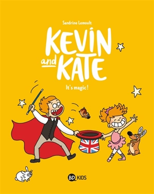 Kevin and Kate. Vol. 4. It's magic ! - Sandrine Lemoult