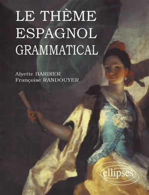 Le thème espagnol grammatical - Alyette Barbier