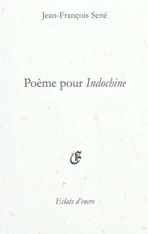 Poème pour Indochine - Jean-François Sené