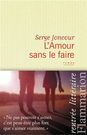 L'amour sans le faire - Serge Joncour