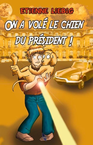 Une enquête de Lens et Léda. Vol. 3. On a volé le chien du président ! - Etienne Liebig