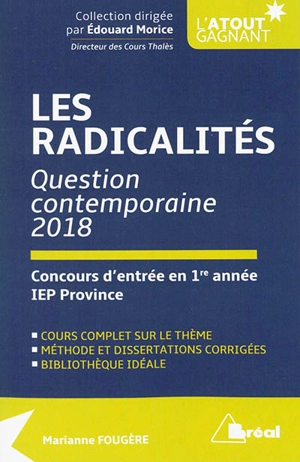 Les radicalités : question contemporaine 2018, concours d'entrée en 1re année IEP province : cours complet sur le thème, méthode et dissertations corrigées, bibliothèque idéale - Marianne Fougère