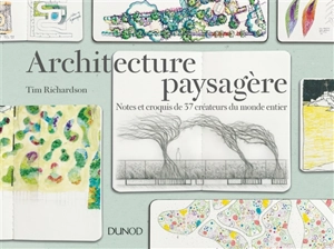 Architecture paysagère : notes et croquis de 37 créateurs du monde entier - Tim Richardson