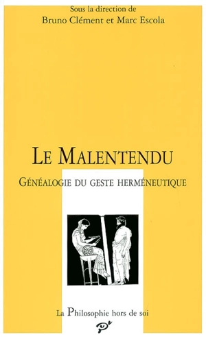 Le malentendu : généalogie du geste herméneutique