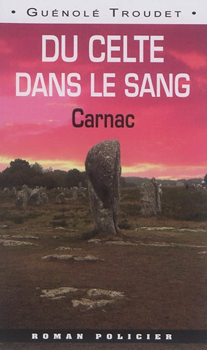 Du celte dans le sang : Carnac-Quiberon - Guénolé Troudet