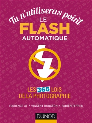 Tu n'utiliseras point le flash automatique : les 365 lois de la photographie - Florence At