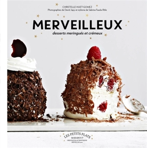 Les merveilleux : desserts meringués et crémeux - Christelle Huet-Gomez