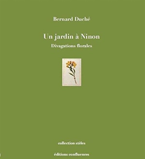 Un jardin à Ninon : et extraits du Journal du jardin - Bernard Duché