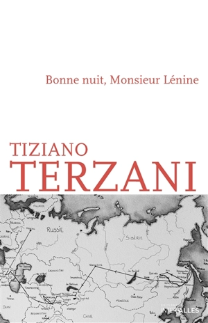 Bonne nuit, monsieur Lénine : voyage à travers la fin de l'empire soviétique - Tiziano Terzani