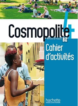 Cosmopolite 4, méthode de français, B2 : cahier d'activités - Emilie Mathieu-Benoît