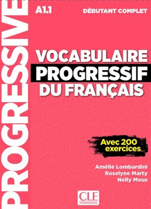 Vocabulaire progressif du français : A1.1 débutant complet : avec 200 exercices - Amélie Lombardini